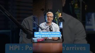 Miniature : HPI : Pourquoi tu n’arrives parfois plus à te concentrer