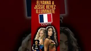 Miniature : Illuminate - Jessie Reyez, Elyanna, FIFA Sound // Cover (Traduction française) - FIFA World Cup26