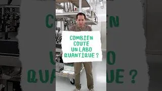 Miniature : Combien coûte un labo quantique ? (vidéo n°560)