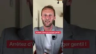Miniature : Arrêtez d'être un manager gentil !