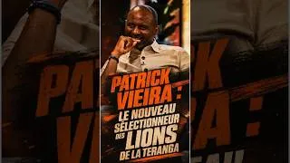 Miniature : PATRICK VIEIRA: LE NOUVEAU SELECTIONNEUR DES LIONS DE LA TERANGA.