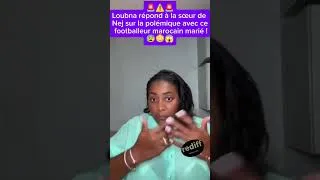 Miniature : 1840. 🚨⚠️🚨Loubna répond à la sœur de Nej sur la polémique avec ce footballeur marocain marié !😰😳😱