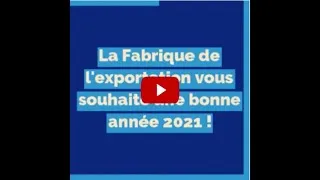 Miniature : La Fabrique de l'exportation vous souhaite une excellente année 2021 !