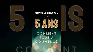 Miniature : Vivre le Travail fête ses 5 ans 🎂