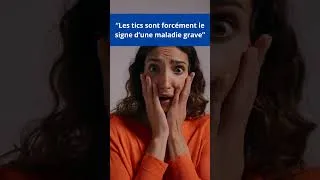 Miniature : TIC anxieux : "Les tics sont forcément le signe d’une maladie grave” - mythe n°3