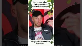 Miniature : L'IA écrira-t-elle des chefs d'œuvres ? Benjamin Dierstein, romancier