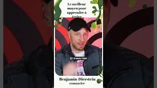 Miniature : Le meilleur moyen d'apprendre à écrire - Benjamin Dierstein, romancier