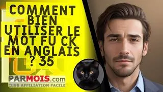 Miniature : Comment bien utiliser le mot FU CK en Anglais ? 35