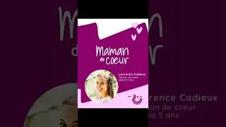 Miniature : Mamans de Coeur - Témoignage de Laurence Cadieux