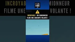 Miniature : ★ Incroyable : Un camionneur filme un OVNI surveillé par 2 avions de chasse !