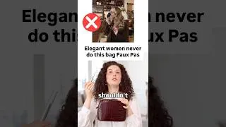 Miniature : Elegant women never do this Bag Faux Pas