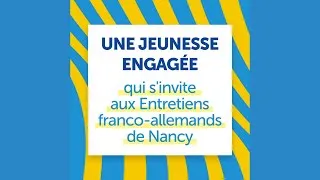 Miniature : Entretiens franco-allemands de Nancy : une jeunesse engagée qui s'invite aux EFAN
