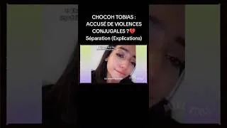 Miniature : CHOCOH TOBIAS : ACCUSÉ DE VIOLENCES CONJUGALES ?💔 Séparation (Explications) #chocoh #tobias