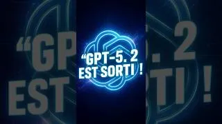 Miniature : GPT-5.2 : OpenAI frappe FORT ! 🚀