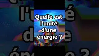 Miniature : Quelle est l'unité d'une énergie ?  #physiquechimie #science #scienceshorts
