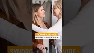 Miniature : Syndrome du nid vide : comment le vivre au mieux ?