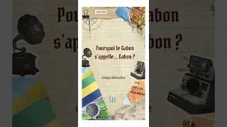 Miniature : Pourquoi le Gabon s’appelle… Gabon ?