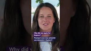 Miniature : Why did you apply for Explore? | Pourquoi avez-vous présenté une demande à Explore?
