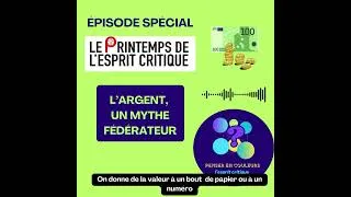 Miniature : L'Argent : un mythe fédérateur #Printempsespritcritique #economie #croyances #manipulation
