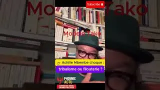 Miniature : 🔥 Achille Mbembe ⚡ Tribalisme ou Filouterie politique