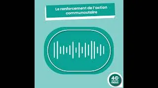 Miniature : Le renforcement de l'action communautaire, ça veut dire quoi ? #podcast #promotionsanté #santé