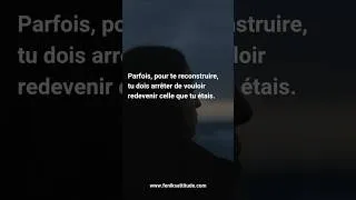 Miniature : Parfois, pour te reconstruire, tu dois arrêter de vouloir redevenir celle que tu étais avant