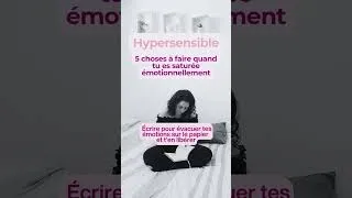 Miniature : Hypersensible : 5 choses à faire quand tu es saturée émotionnellement #émotions #hypersensible