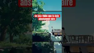 Miniature : Ce jeux vidéo que tu dois absolument faire