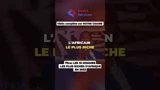 Miniature : LES 10 HOMMES LES PLUS RICHES D'AFRIQUE EN 2023