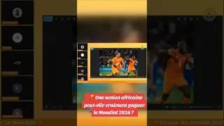 Miniature : 🏆 Une nation africaine peut-elle vraiment gagner le Mondial 2026 ?