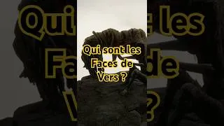 Miniature : Qui sont les Faces de Vers ?