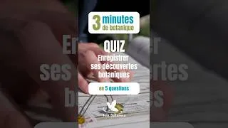 Miniature : Quiz « Enregistrer ses découvertes botaniques » #3minutesdebotanique