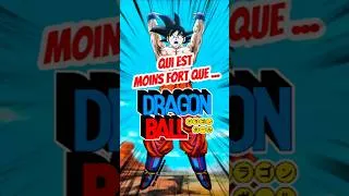 Miniature : Qui est moins fort que... dans Dragon Ball ?