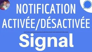 Miniature : NOTIFICATION SIGNAL Application, comment ACTIVER ou DESACTIVER notifications sur messagerie Signal