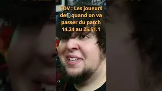 Miniature : POV : Les joueurs de LoL quand on passera du patch 14.24 au 25.S1.1 #leagueoflegends #humour