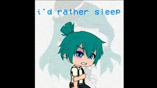 Miniature : i'd rather sleep meme | gacha club