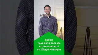 Miniature : Fabian nous parle de la vie en communauté au Village Mosaïque