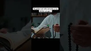 Miniature : Ta prière est-elle annulée si tu lâches un gaz ?