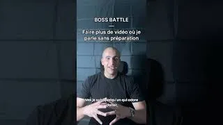 Miniature : BOSS BATTLE — Faire plus de vidéo où je parle sans préparation